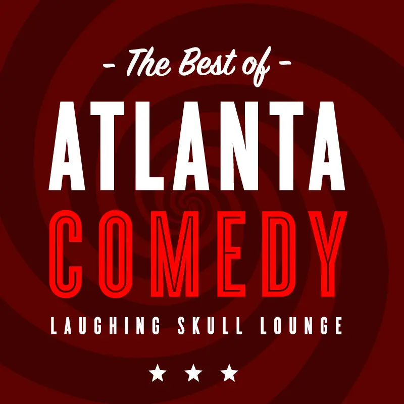 The Best of Atlanta Comedy at Laughing Skull Lounge