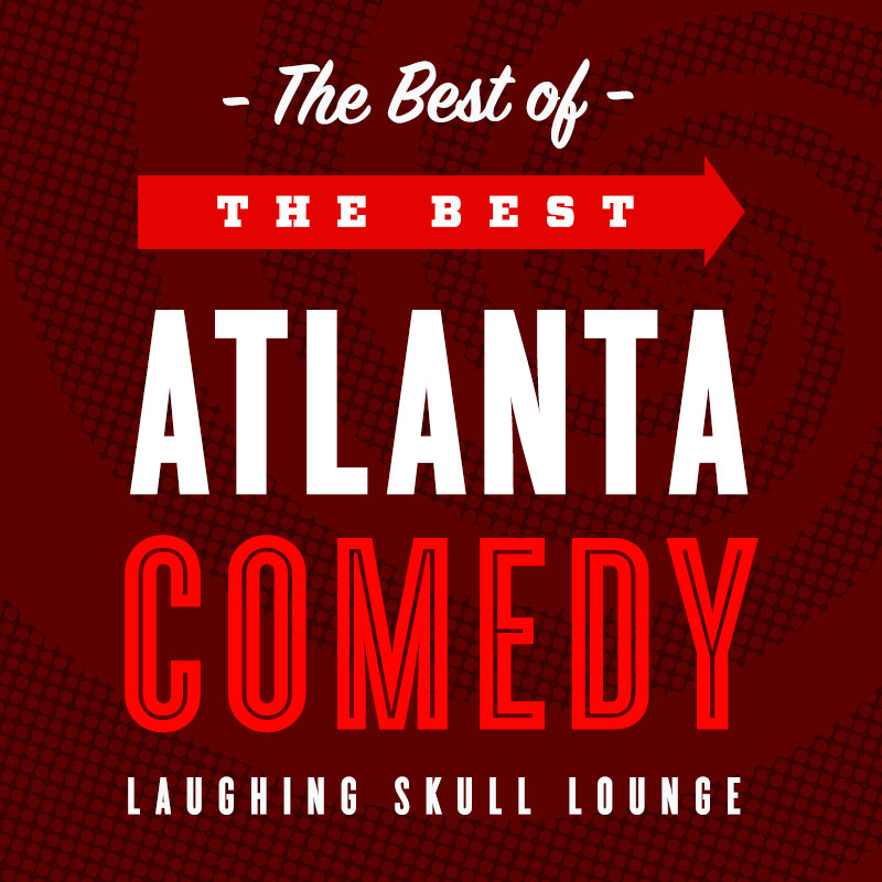The best of the best Atlanta Comedy at Laughing Skull Lounge